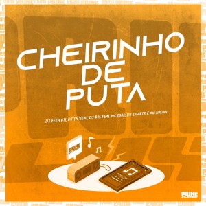 Dengarkan lagu Cheirinho de Puta (Explicit) nyanyian DJ Feeh 011 dengan lirik