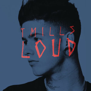 อัลบัม Loud (Explicit Version) ศิลปิน T. Mills