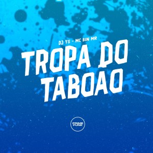 Dengarkan Tropa do Taboao (Explicit) lagu dari DJ TS dengan lirik