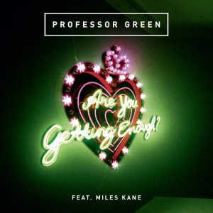 ดาวน์โหลดและฟังเพลง Are You Getting Enough? (Kaos Remix) พร้อมเนื้อเพลงจาก Professor Green
