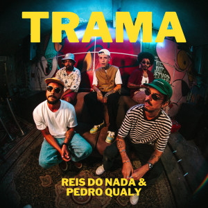 ดาวน์โหลดและฟังเพลง Trama พร้อมเนื้อเพลงจาก Reis do Nada