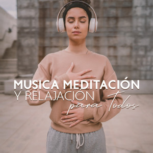 Album Musica Meditación y Relajación para Todos from Meditación Música Ambiente