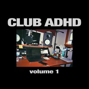 อัลบัม CLUB ADHD VOLUME 1 (Explicit) ศิลปิน SINCERELYADHD