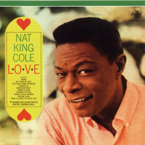 ดาวน์โหลดและฟังเพลง L-O-V-E (1990 Digital Remaster) พร้อมเนื้อเพลงจาก Nat King Cole