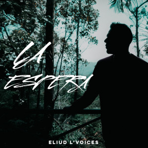 Listen to La Espera song with lyrics from Eliud L'voices