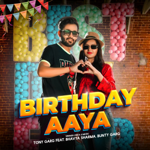 Dengarkan lagu Birthday Aaya nyanyian Tony Garg dengan lirik