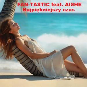 Listen to Najpiekniejszy Czas (feat. AISHE) song with lyrics from Fan-Tastic
