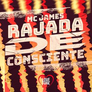 ดาวน์โหลดและฟังเพลง Rajada de Consciente พร้อมเนื้อเพลงจาก Mc James