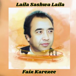 Listen to Laila Sashwa Laila song with lyrics from Faiz Karezee