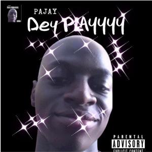 收聽PaJay的Dey PLAYYYY SNIPPET歌詞歌曲