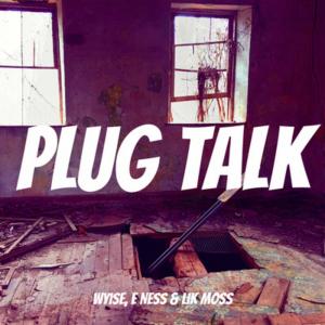 Album Plug Talk (feat. ENess & Lik Moss) (Explicit) from Wyise