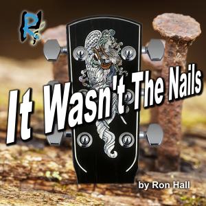 收聽Ron Hall的It Wasn't The Nails歌詞歌曲