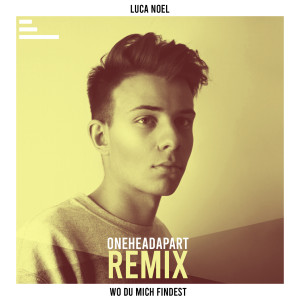 ดาวน์โหลดและฟังเพลง Wo du mich findest (OneHeadApart - Remix) พร้อมเนื้อเพลงจาก Luca Noel
