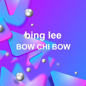 Listen to Bow Chi Bow (Losing Mix) song with lyrics from Bing Lee
