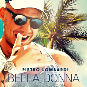 收聽Pietro Lombardi的Bella Donna歌詞歌曲