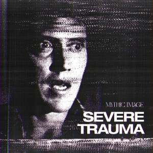 ดาวน์โหลดและฟังเพลง Severe Trauma พร้อมเนื้อเพลงจาก Mythic Image
