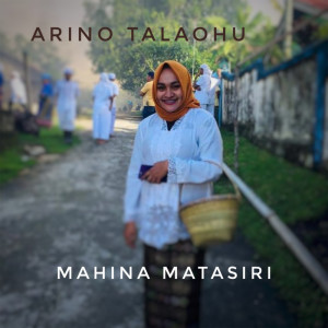 Dengarkan lagu Mahina Matasiri nyanyian Arino Talaohu dengan lirik