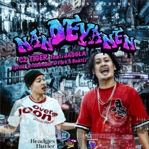 Listen to NANDEYANEN (feat. JAGGLA) song with lyrics from CzTIGER