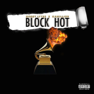 ดาวน์โหลดและฟังเพลง Block Hot (Explicit) พร้อมเนื้อเพลงจาก Bobby Lytes