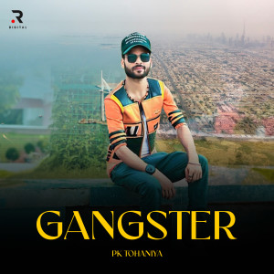 Listen to Gangster song with lyrics from PK Tohaniya