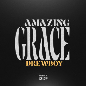DrewBoy的專輯Amazing Grace (Explicit)
