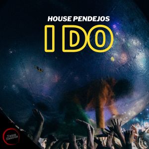 Dengarkan lagu I Do nyanyian House Pendejos dengan lirik