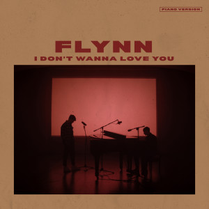ดาวน์โหลดและฟังเพลง I Don't Wanna Love You (Piano Version) พร้อมเนื้อเพลงจาก FLYNN