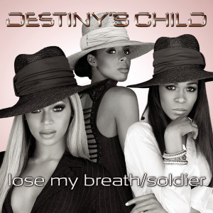 อัลบัม Lose My Breath / Soldier ศิลปิน Destiny's Child
