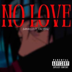 อัลบัม NO LOVE (feat. FinessinJ) (Explicit) ศิลปิน Dannillo