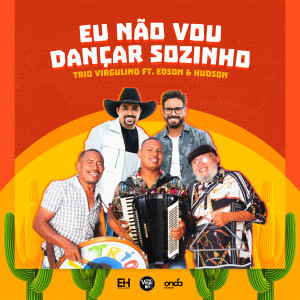 ดาวน์โหลดและฟังเพลง Eu Não Vou Dançar Sozinho พร้อมเนื้อเพลงจาก Trio Virgulino