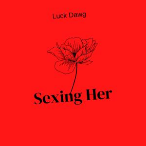 收聽Luck Dawg的Sexin Her (Explicit)歌詞歌曲