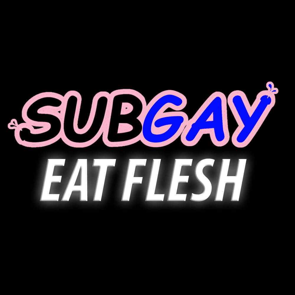 Subgay Eat Flesh (Explicit)