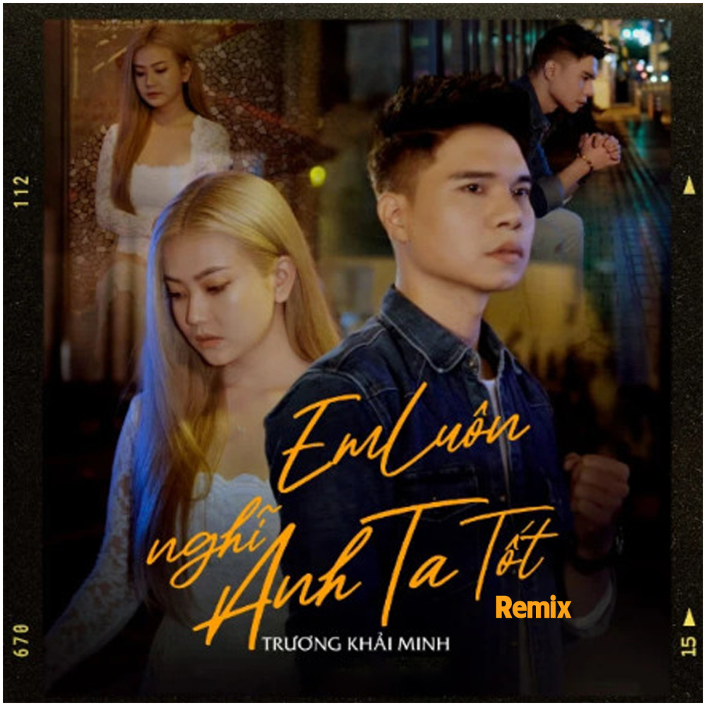 Em Luôn Nghĩ Anh Ta Tốt (Remix)