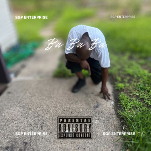 Listen to Ba Ba Ba (Explicit) song with lyrics from SGP ENTERPRISE
