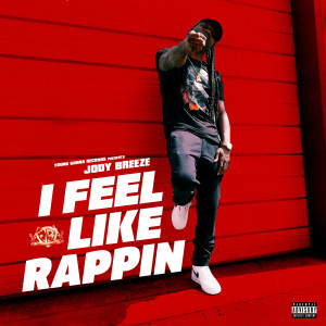 Album I Feel Like Rappin (Explicit) from Jody Breeze