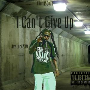 Jay Luck的專輯I Can't Give Up (Explicit)