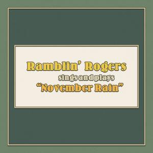 收聽Ramblin' Rogers的November Rain歌詞歌曲
