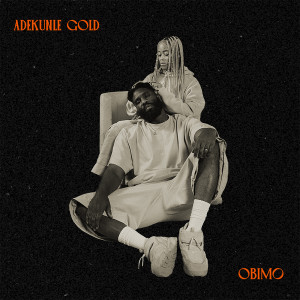 Listen to Obimo song with lyrics from Adekunle Gold