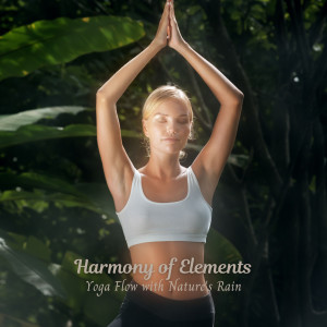 Rain and Chill的专辑Harmony of Elements: Yoga Flow with Nature's Rain