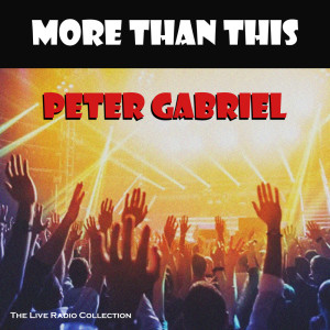 Album More Than This (Live) oleh Peter Gabriel