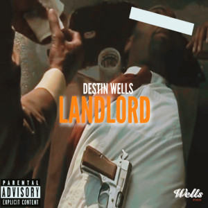Listen to Landlord (Explicit) song with lyrics from DESTIN WELLS