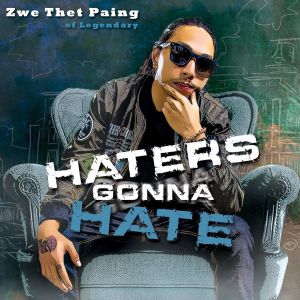 Album Haters Gonna Hate (Explicit) from Zwe Thet Paing