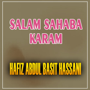 Listen to SALAM SAHABA KARAM song with lyrics from Abdul Basit Hassani