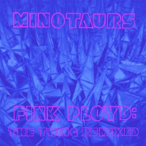 ดาวน์โหลดและฟังเพลง Pink Floyd (Remix) พร้อมเนื้อเพลงจาก Minotaurs