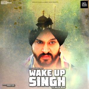 Listen to Wake up Singh song with lyrics from Shamsher Singh Mehndi