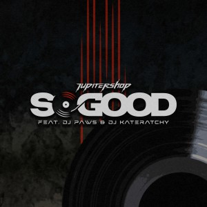 Listen to So Good song with lyrics from Jupitershop