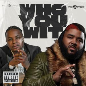 Traxx Sanders的專輯Who You Wit (feat. Brian Angel) [Explicit]