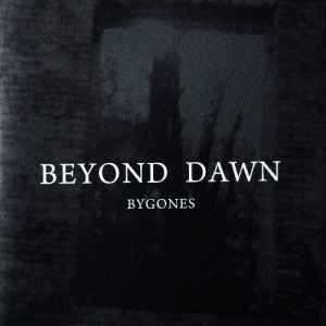 Beyond Dawn的專輯Bygones