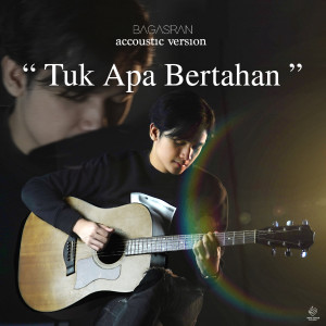 อัลบัม Tuk Apa Bertahan - Acoustic Version ศิลปิน Bagas Ran