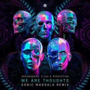 Listen to We Are Thoughts (Sonic Massala Remix) song with lyrics from GroundBass